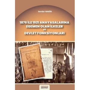 1876 ile 1921 Anayasalarına Egemen Olan İlkeler ve Devlet Fonksiyonları