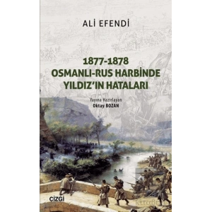 1877-1878 Osmanlı - Rus Harbinde Yıldızın Hataları