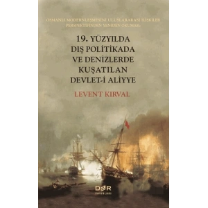 19. Yüzyılda Dış Politikada ve Denizlerde Kuşatılan Devlet-i Aliyye