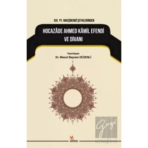 19. YY. Nakşibendi Şeyhlerinden Hocazade Ahmed Kamil Efendi ve Divanı