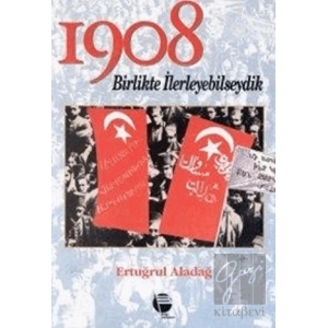 1908 Birlikte İlerleyebilseydik