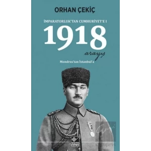 1918 Arayış - İmparatorluk’tan Cumhuriyet’e 1
