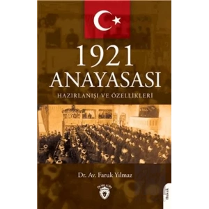1921 Anayasası Hazırlanışı ve Özellikleri
