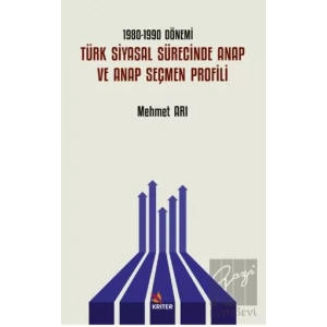 1980-1990 Dönemi Türk Siyasal Sürecinde ANAP ve ANAP Seçmen Profili