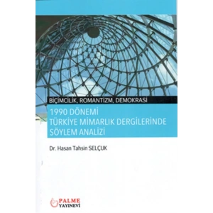 1990 DÖNEMİ TÜRKİYE MİMARLIK DERGİLERİNDE SÖYLEM ANALİZİ ( PALME )