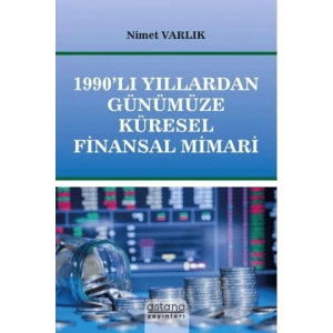 1990’lı Yıllardan Günümüze Küresel Finansal Mimari