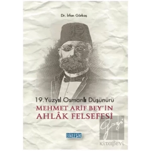 19.Yüzyıl Osmanlı Düşünürü Mehmet Arif Beyin Ahlak Felsefesi