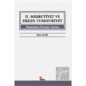 2. Meşrutiyet ve Erken Cumhuriyet Dönemleri Üzerine Yazılar