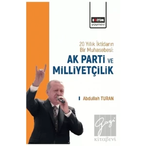 20 Yıllık İktidarın Bir Muhasebesi: AK Parti ve Milliyetçilik