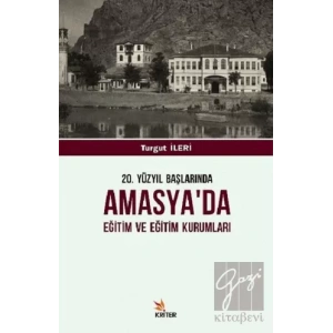 20. Yüzyıl Başlarında Amasyada Eğitim ve Eğitim Kurumları