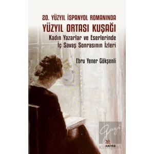 20. Yüzyıl İspanyol Romanında Yüzyıl Ortası KuşağıKadın Yazarlar ve Eserlerinde İç Savaş Sonrasının İzleri