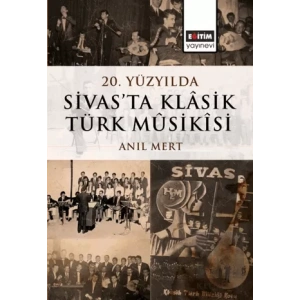 20. Yüzyılda Sivas’ta Klâsik Türk Mûsikîsi