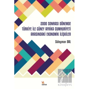 2000 Sonrası Dönemde Türkiye İle Güney Afrika Cumhuriyeti Arasındaki Ekonomik İlişkiler