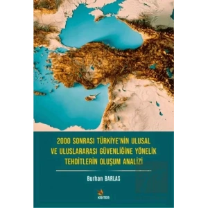 2000 Sonrası Türkiye’nin Ulusal ve Uluslararası Güvenliğine Yönelik Tehditlerin Oluşum Analizi