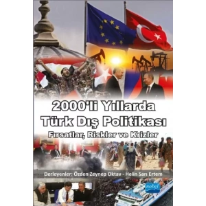 2000’Lİ YILLARDA TÜRK DIŞ POLİTİKASI: Fırsatlar, Riskler ve Krizler