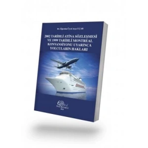 2002 Tarihli Atina Sözleşmesi ve 1999 Tarihli Montreal Konvansiyonu Uyarınca Yolcuların Hakları