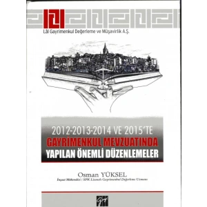 2012-2013-2014 ve 2015’te Gayrimenkul Mevzuatında Yapılan Önemli Düzenlemeler - Osman Yüksel