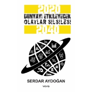 2020-2040 Dünyayı Etkileyecek Olaylar Silsilesi