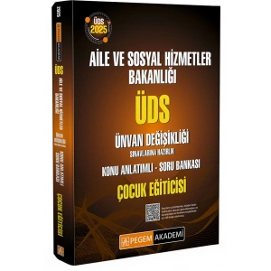 2025 ÜDS Aile ve Sosyal Hizmetler Bakanlığı Ünvan Değişikliği Sınavlarına Hazırlık Konu Anlatımlı Soru Bankası ÇOCUK EĞİTİCİSİ