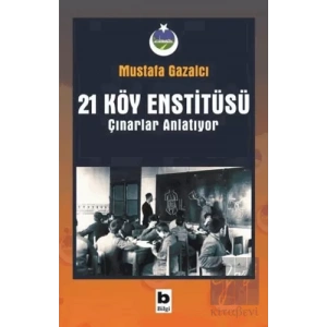 21 Köy Enstitüsü / Çınarlar Anlatıyor