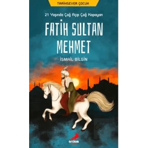 21 Yaşında Çağ Açıp Çağ Kapayan Fatih Sultan Mehmet