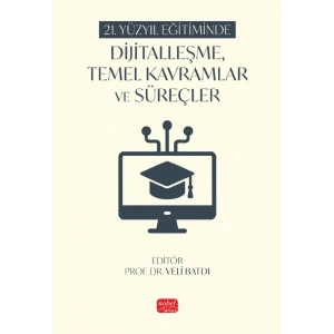 21. Yüzyıl Eğitiminde Dijitalleşme, Temel Kavramlar ve Süreçler