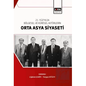 21. Yüzyılda Bölgesel Ve Küresel Aktörlerin Orta Asya Siyaseti