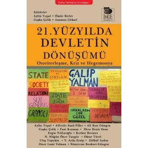 21 Yüzyılda Devletin Dönüşümü;Otoriterleşme, Kriz ve Hegemonya - Galip Yalman’a Armağan