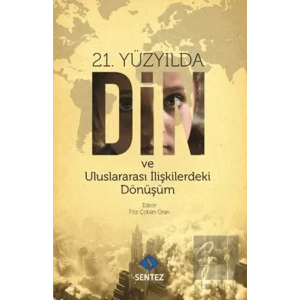21. Yüzyılda Din ve Uluslararası İlişkilerdeki Dönüşüm