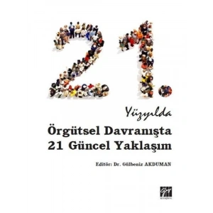21. Yüzyılda Örgütsel Davranışta 21 Güncel Yaklaşım - Dr. Gülbeniz Akduman