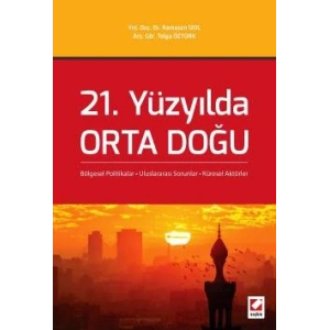 21. Yüzyılda Orta Doğu Bölgesel Politikalar – Uluslararası Sorunlar – Küresel Aktörler