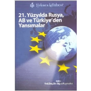 21. Yüzyılda Rusya, AB ve Türkiye’den Yansımalar