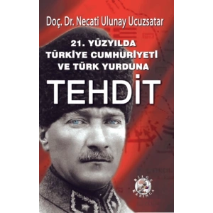 21. Yüzyılda Türkiye Cumhuriyeti ve Türk Yurduna Tehdit