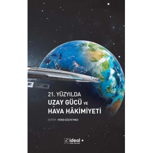 21. Yüzyılda Uzay Gücü ve Hava Hâkimiyeti