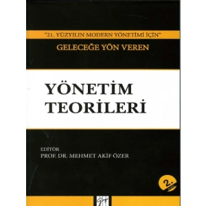 21. Yüzyılın Modern Yönetimi İçin Geleceğe Yön Veren Yönetim Teorileri - Mehmet Akif Özer