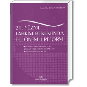 21.YÜZYIL TAHKİM HUKUKUNDA ÜÇ ÖNEMLİ REFORM / 2014