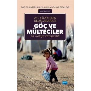 21.Yüzyılda Uluslararası GÖÇ VE MÜLTECİLER: Bir Türkiye Perspektifi