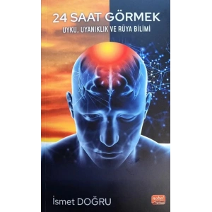 24 Saat Görmek - Uyku, Uyanıklık ve Rüya Bilimi