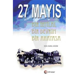 27 Mayıs Bir İhtilal Bir Devrim Bir Anayasa