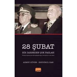 28 ŞUBAT BİR DARBEDEN ÇOK FAZLASI (Türkiye Siyasetinde Muhafazakârlığın Dönüşümü ve AK Parti)