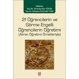 2f Öğrencilerin ve Görme Engelli Öğrencilerin Öğretimi ( Akran Öğretimi Örnekleriyle ) Ümmüye Nur Tüzün