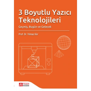 3 Boyutlu Yazıcı Teknolojileri Geçmiş, Bugün ve Gelecek