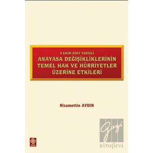 3 Ekim 2001 Tarihli Anayasa Değişikliklerinin Temel Hak ve Hürriyetler Üzerine Etkiler