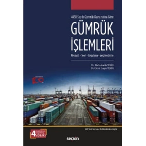 4458 Sayılı Gümrük Kanunu'na GöreGümrük İşlemleri<br /> Mevzuat – Teori, Uygulama – Vergilendirme