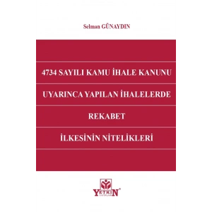 4734 Sayılı Kamu İhale Kanunu Uyarınca Yapılan İhalelerde Rekabet İlkesinin Nitelikleri