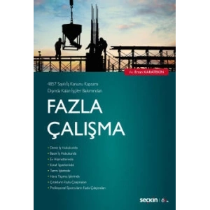 4857 Sayılı İş Kanunu Kapsamı Dışında Kalan İşçiler BakımındanFazla Çalışma
