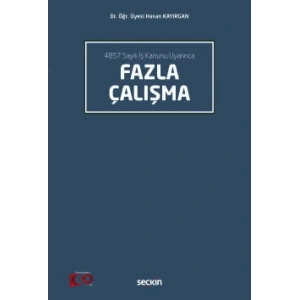 4857 Sayılı İş Kanunu UyarıncaFazla Çalışma