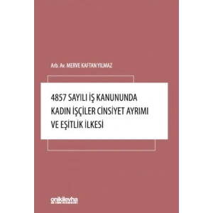 4857 Sayılı İş Kanununda Kadın İşçiler Cinsiyet Ayrımı ve Eşitlik İlkesi