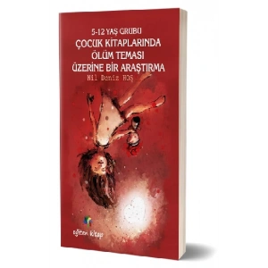 5-12 Yaş Grubu Çocuk Kitaplarında Ölüm Teması Üzerine Bir Araştırma