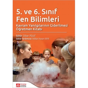 5. ve 6. Sınıf Fen Bilimleri Kavram Yanılgılarının Giderilmesi Öğretmen Kitabı
